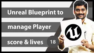 Manage Player Score and Lives in Unreal Blueprint - Unreal Blueprints Tutorial 18