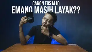REVIEW CANON EOS M10 !! MASIH LAYAK PAKAI GA SIH???
