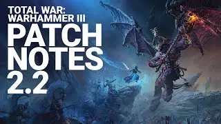 Total War: WARHAMMER III - Patch Notes 2.2