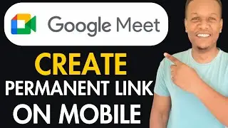 How To Create Permanent Link For Google Meet In Mobile