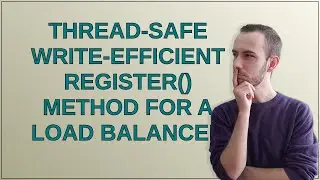 Codereview: Thread-safe write-efficient register() method for a Load balancer