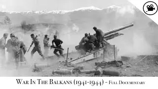 Battlefield - War In The Balkans (1941-1944) - Full Documentary