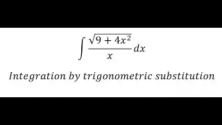 Calculus Help: Integral ∫ √(9+4x^2 )/x dx - Integration by trigonometric substitution