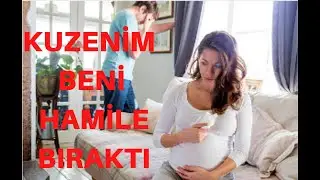 KUZENİMDEN HAMİLE KALDIM / KÜRTAJ  OLDUM / İTİRAF HİKAYELERİ / AİLE İÇİ İLİŞKİLER VE HİKAYELER