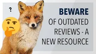 Beware of Outdated Review Videos