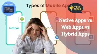 Native Apps vs Web Apps vs Hybrid Apps | Native vs Hybrid vs Web | Programming Tips and Tricks