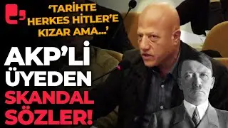 AKPLİ ÜYEDEN AKILALMAZ SÖZLER! Tarihte herkes Hitlere kızar ama...