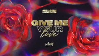 Melsen & Nadia Gattas - Give Me Your Love (Official Visualizer) [Be Yourself Music]
