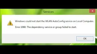 Windows could not start Error 1068: The dependency or group failed to start the WLAN