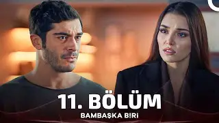 Bambaşka Biri 11. Bölüm