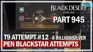 Black Desert Online - Lets Play Part 945 - PEN Blackstar Attempts -8b silver