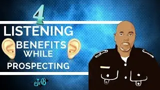 4 Major Benefits Of Good Listening While Prospecting