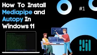 How To Install Mediapipe & Autopy On Windows 11 Python 3.8.10 version