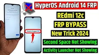 Xiaomi Hyperos Frp Bypass - Redmi 12c Frp Unlock Without Second Space | Activity Launcher Not show