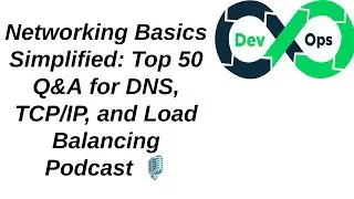 Networking Basics Simplified: Top Q&A for DNS,TCP/IP, and Load Balancing