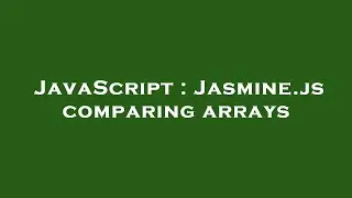 JavaScript : Jasmine.js comparing arrays