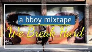 We Break Hard ⚡ Bboy Beat Mixtape