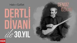 Cengiz Özkan - Hab-ı Gaflet I Dertli Divani ile 30. Yıl © 2022 Kalan Müzik