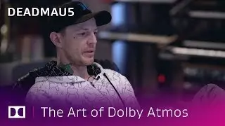 Deadmau5: Creating New Music in Dolby Atmos | The Art of Dolby Atmos: Music Producers | Dolby