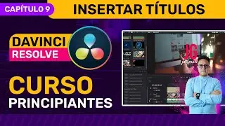 🎥 Curso de DaVinci Resolve 2024 - CAPÍTULO 9 - Insertar y editar títulos en DaVinci Resolve