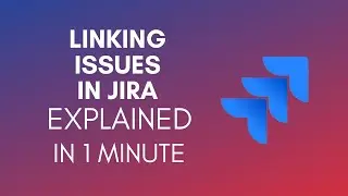 How To Link Issues In Jira? (2024)