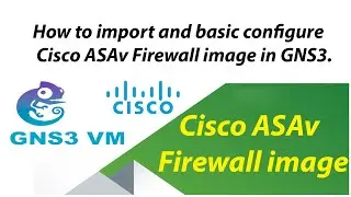 How to import Cisco ASAv firewall and basic configuration Cisco ASAv firewall image in GNS3 VM.