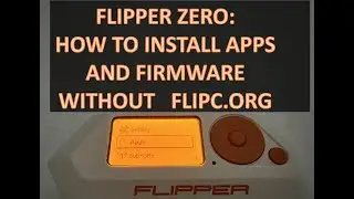 [104] Flipper Zero - Alternative to flipc.org for installing apps