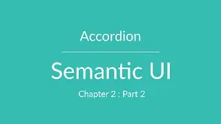 Semantic UI - Accordion - Chapter 2 Part 2