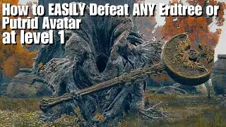 How to easily defeat ANY Erdtree Avatar or Putrid Avatar at level 1 - Elden Ring