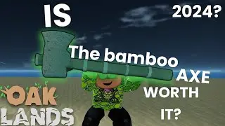 Is bamboo axe in 2024 worth it? (OAKLANDS)
