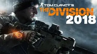 The Division in 2018 | So Much Better Now | Revisited