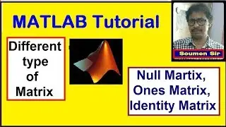 MATLAB Tutorial - Different types of Matrix - Null Matrix - Identity Matrix - Ones Matrix