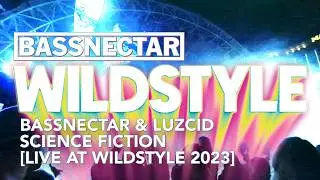 Bassnectar & Luzcid - Science Fiction [Live at Wildstyle 2023]