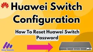 Huawei S5720 Switch Basic Configuration | How To Reset Huawei Switch Password