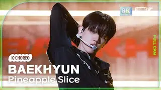 [K-Choreo 8k] 백현 직캠 Pineapple Slice (BAEKHYUN Choreography) @MusicBank 240906