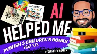 AI helped me publish 3 children's books in 5 simple steps: part 3/3