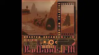 Badlands FM - Sodium Chloride & Quantum Dreams