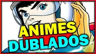 Lista Animes Dublados Anos 60 - Animes Dublados Antigos