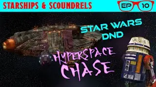 Hyperspace Chase | Episode 10 - Starships & Scoundrels