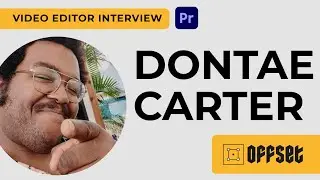 OFFSET: Dontae Carter | EP 50 | Video Editing