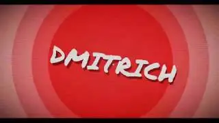 интро для канала DMITRICH