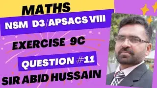 Q 11 Ex 9c D3 || APSACS Maths Class 8 Ex 9c Q 11 || NSM D3 Exercise 9c Question 11 ||