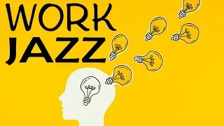 Motivational WORK JAZZ - Concentration Piano JAZZ for Work and Study