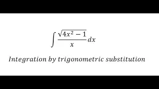 Calculus Help: Integral of √(4x^2-1)/x dx - Integration by trigonometric substitution