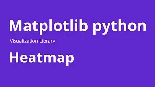 Heat Map - How to Create Heat Map in Matplotlib Python