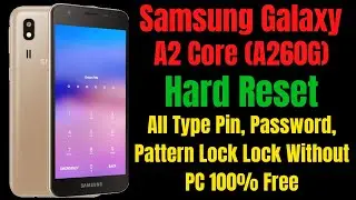 Samsung Galaxy A2 Core (A260g) Hard Reset ll All Type Pin, Password, Pattern Lock Remove Without PC