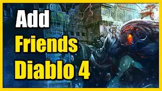 How to Add Friends in Diablo 4 with Email or Battle tag (Fast Method)