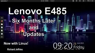 Lenovo E485 Update Six Months Later - Now With Linux