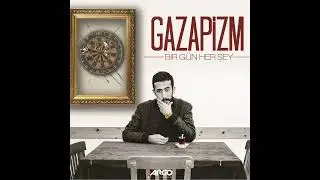 GAZAPİZM - BİR GÜN HERŞEY...!