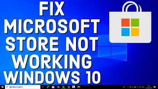 How to Fix Microsoft Store Not Working On Windows 10